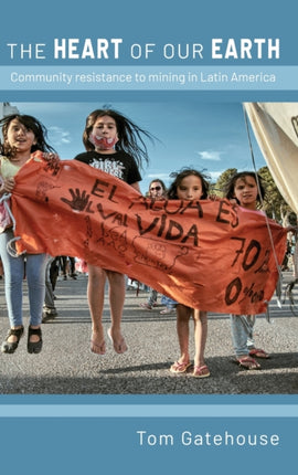 The Heart of Our Earth: Community resistance to