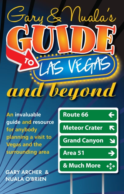 Gary's & Nuala's Guide to Las Vegas: An Invaluable Guide and Resource for Anybody Planning a Visit to Vegas and the Surrounding Area