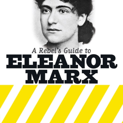 A Rebel's Guide To Eleanor Marx