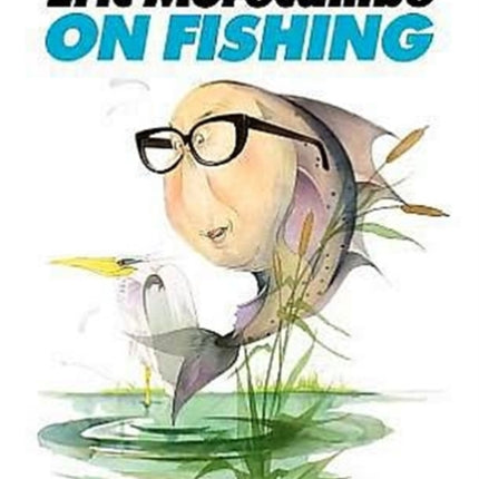 Eric Morecambe on Fishing