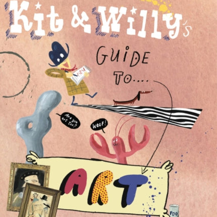 KIT AND WILLY'S GUIDE TO ART