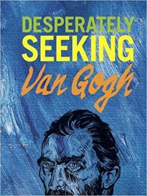 DESPERATELY SEEKING VAN GOGH