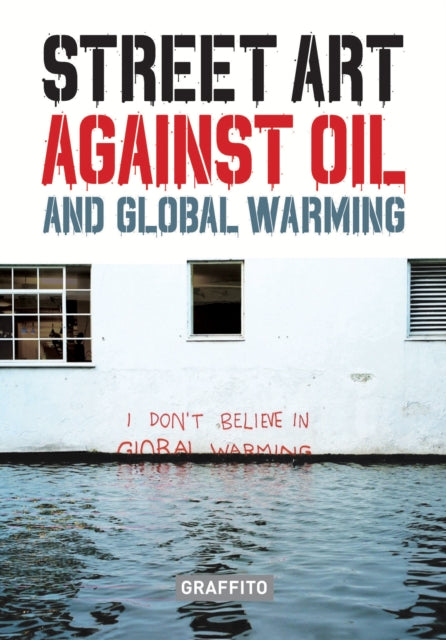 STREET ART AGAINST OIL and Global Warming