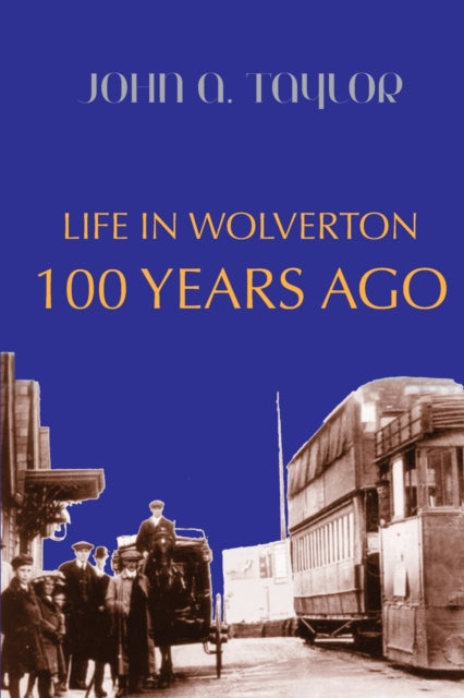 Life in Wolverton 100 Years Ago