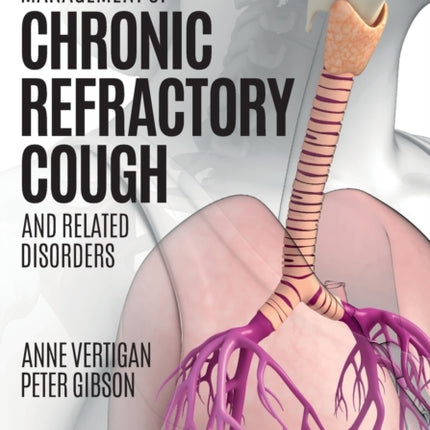 Speech Pathology Management of Chronic Refractory Cough and Related Disorders