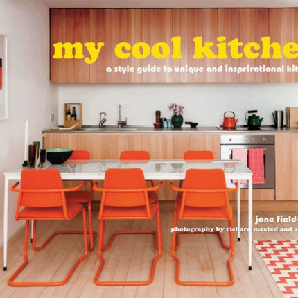 my cool kitchen: a style guide to unique and inspirational kitchens (My Cool)