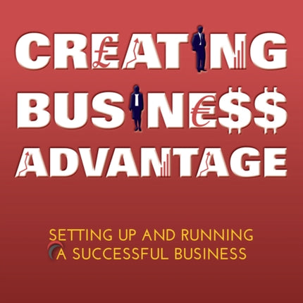 Creating Business Advantage: Setting Up and Running a Successful Business