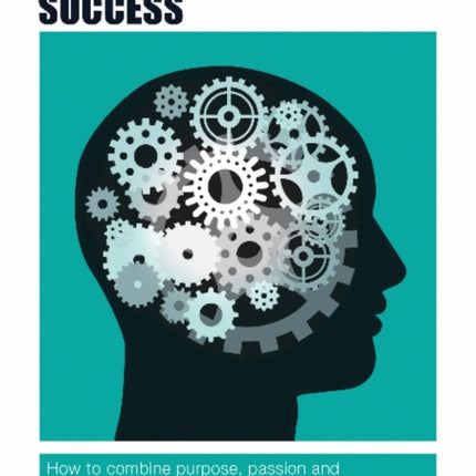 The Authority Guide to Meaningful Success: How to combine purpose, passion and promise to create profit for your business