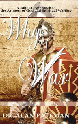Why War: A Biblical Approach to the Armour of God