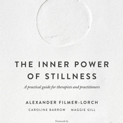 The Inner Power of Stillness: A Practical Guide for Therapists and Practitioners