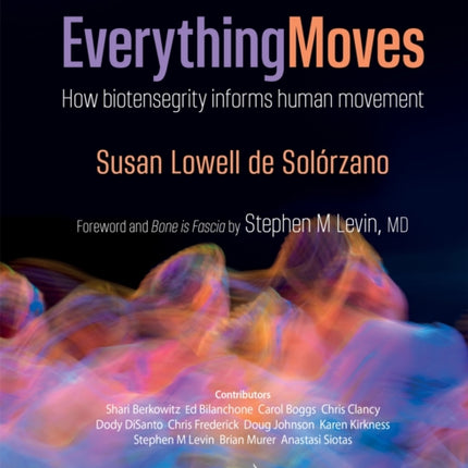 Everything Moves: How Biotensegrity Informs Human Movement