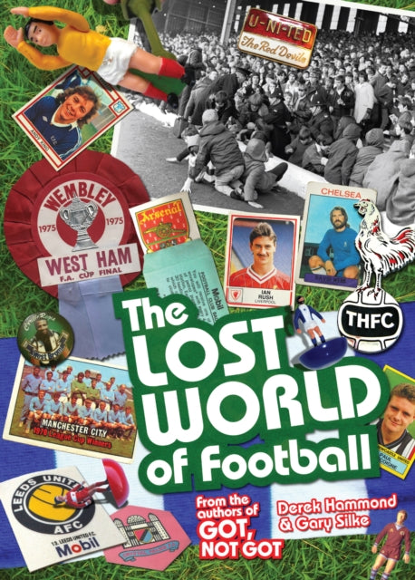 The Lost World of Football: From the Writers of Got, Not Got