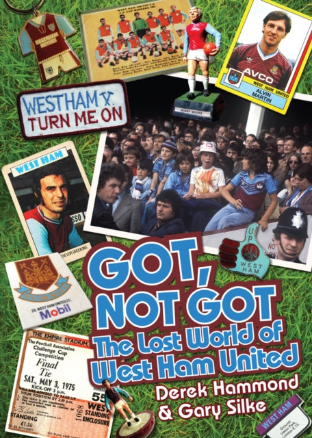 Got; Not Got: West Ham United: The Lost World of West Ham