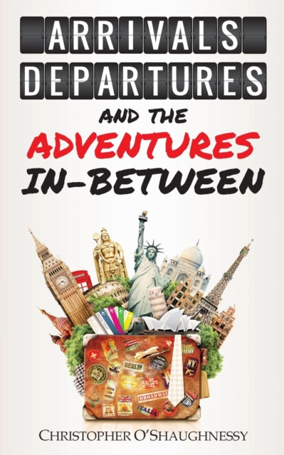 Arrivals, Departures and the Adventures in-Between