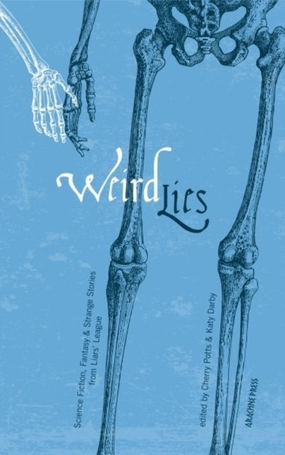 Weird Lies: Science Fiction, Fantasy and Strange Stories from Liars' League