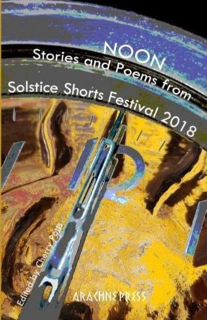 Noon: Stories and Poems from Solstice Shorts Festival 2018