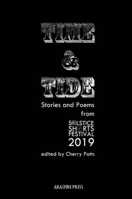 Time and Tide: Stories and Poems from Solstice Shorts Festival 2019: 2020