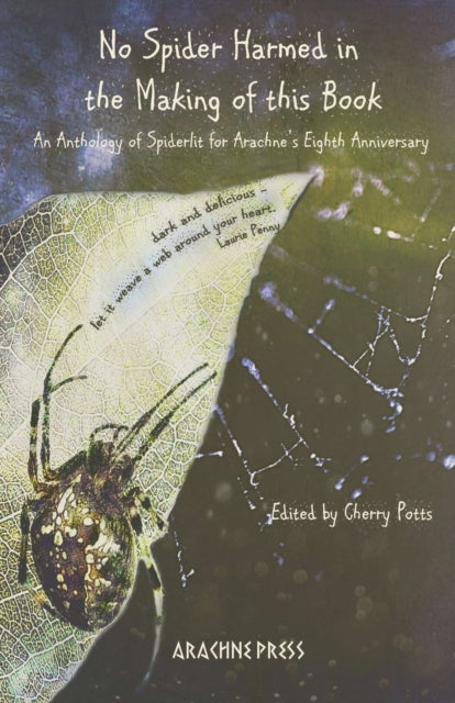 No Spider Harmed in the Making of This Book: An Anthology of Spiderlit for Arachne's Eighth Anniversary: 2020