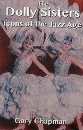 The Dolly Sisters: Icons of the Jazz Age