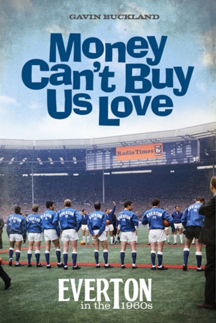 Money Can't Buy Us Love: Everton in the 1960s