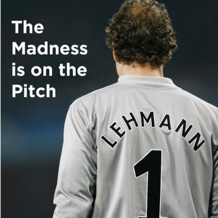 The Madness is on the Pitch: My Autobiography