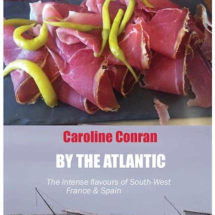 By the Atlantic: The Intense Flavours of South West France and Spain