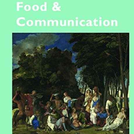 Food and Communication: Proceedings of the Oxford Symposium on Food 2015