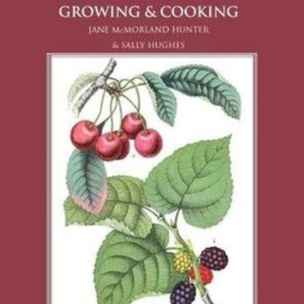 Cherries & Mulberries: Growing & Cooking