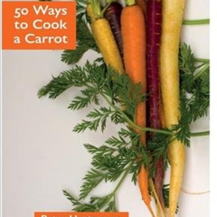 50 Ways to Cook a Carrot