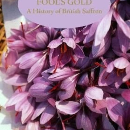 Fool's Gold: A History of British Saffron