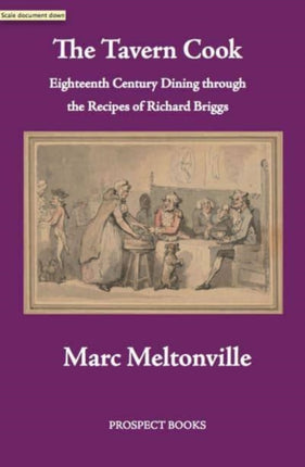 The Tavern Cook: Eighteenth Century Dining through the Recipes of Richard Briggs