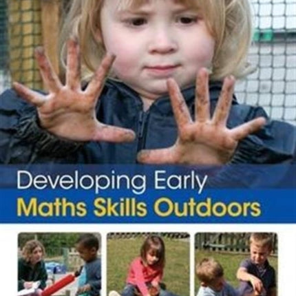 Developing Early Maths Skills Outdoors: Activity Ideas and Best Practice for Teaching and Learning Outside