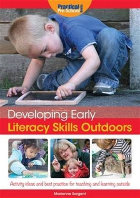 Developing Early Literacy Skills Outdoors: Activity Ideas and Best Practice for Teaching and Learning Outside