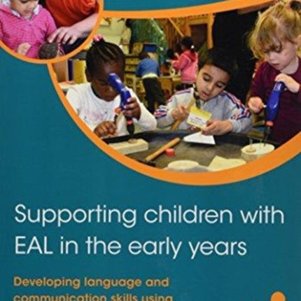 Supporting Children with EAL in the Early Years: Developing language and communication skills using expressive arts and design activities