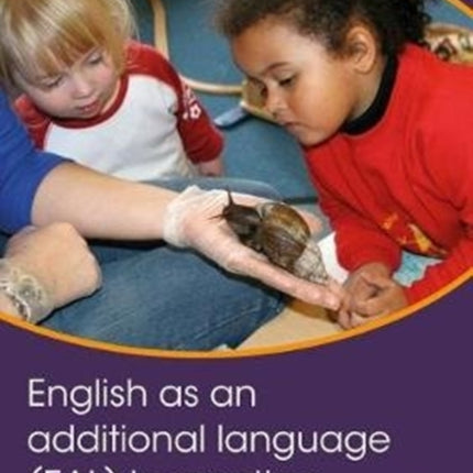 English as an additional language (EAL) in practice: Supporting the language and communication skills of EAL learners in the early years