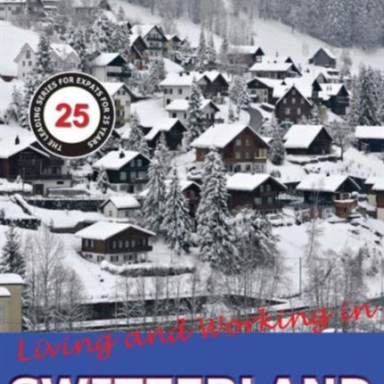 Living and Working in Switzerland: A Survival Handbook