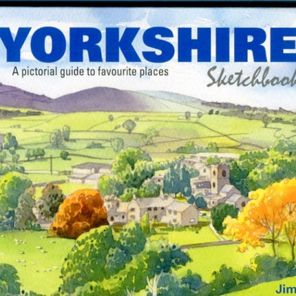 Yorkshire Sketchbook: A Pictorial Guide to Favourite Places