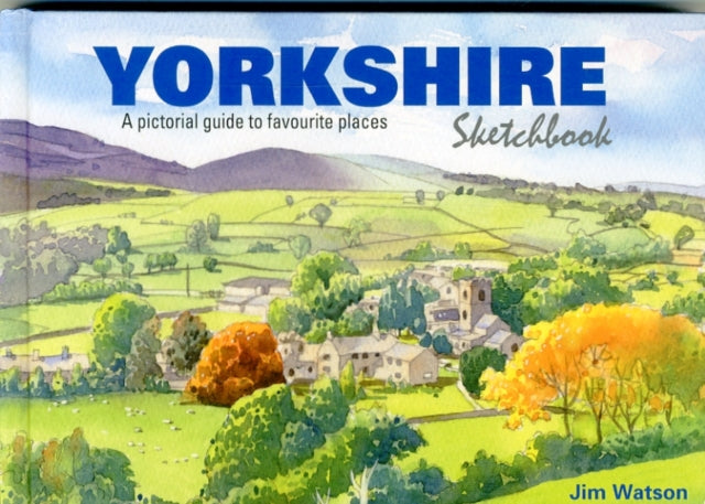 Yorkshire Sketchbook: A Pictorial Guide to Favourite Places