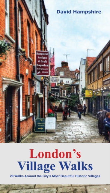 London London's Village Walks: 20 Walks Around the City's Most Beautiful Historic Villages