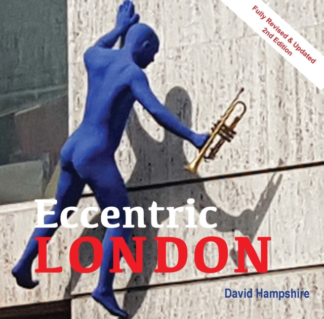 Quirky London: A Guide to over 300 of the City's Strangest Sights