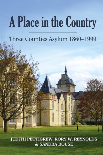 Place in the Country: Three Counties Asylum 1860-1999