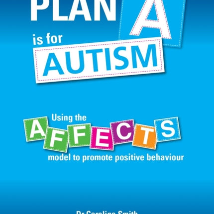 Plan A is for Autism: Using the Affects Model to Promote Positive Behaviour