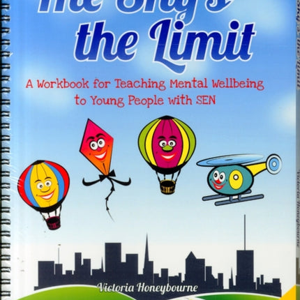 The Sky's the Limit: A Workbook for Teaching Mental Wellbeing to Young People with SEN