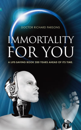 Immortality for You: A Life-Saving Book 200 Years Ahead of it's Time