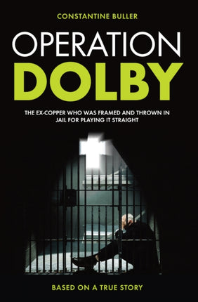 Operation Dolby: The Ex-Copper Who Was Framed and Thrown in Jail for Playing it Straight