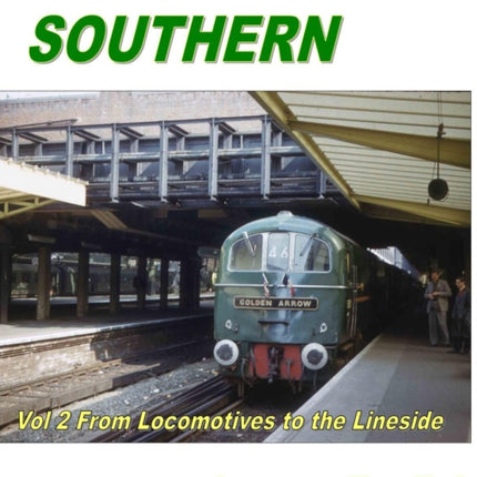 Modelling the Southern Vol 2: From Locomotive to