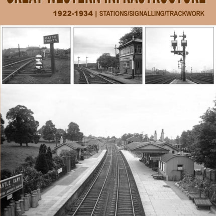 Great Western Infrastructure 1922 - 1934: Stations / Signalling / Trackwork