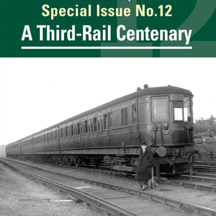 The Southern Way Special Issue No. 12: A Third-Rail Centenary