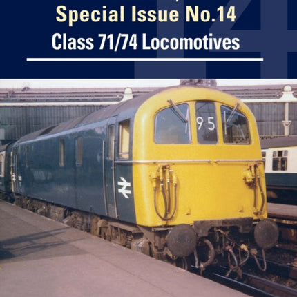 The Southern Way Special Issue No. 14: Class 71/74 Locomotives