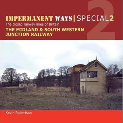 Impermanent Ways Special: Part 1: Midland & South Western Junction Railway